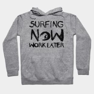 Surfer - Surfing now work later Hoodie